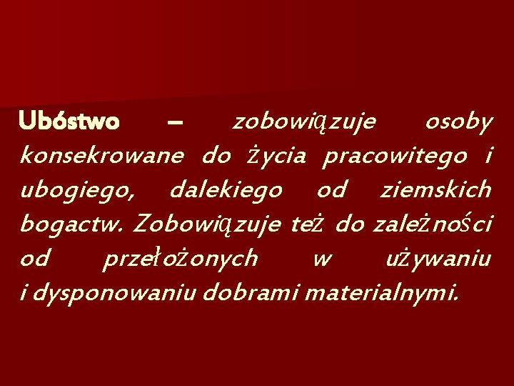 zobowiązuje osoby konsekrowane do życia pracowitego i ubogiego, dalekiego od ziemskich bogactw. Zobowiązuje też