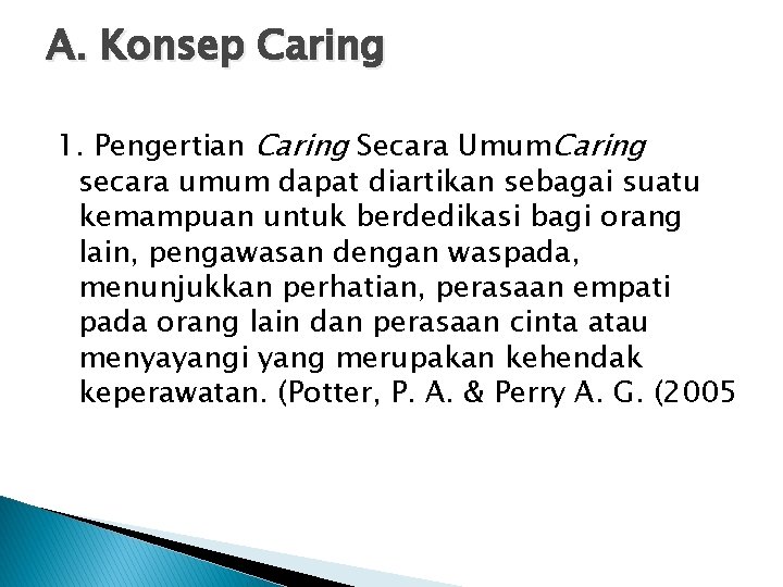 A. Konsep Caring 1. Pengertian Caring Secara Umum. Caring secara umum dapat diartikan sebagai
