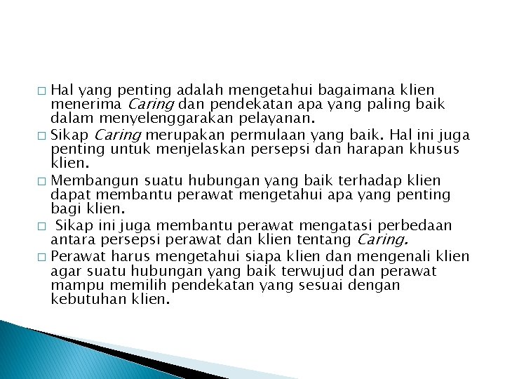 Hal yang penting adalah mengetahui bagaimana klien menerima Caring dan pendekatan apa yang paling