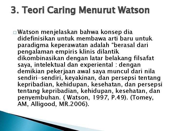 3. Teori Caring Menurut Watson � Watson menjelaskan bahwa konsep dia didefinisikan untuk membawa