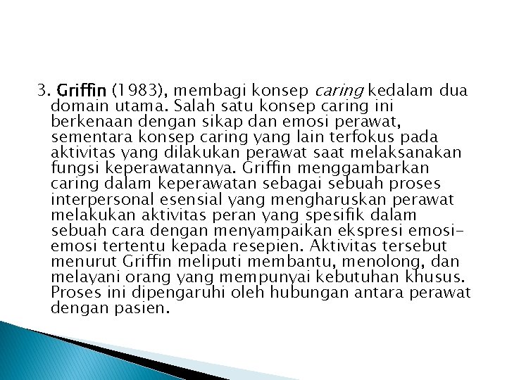 3. Griffin (1983), membagi konsep caring kedalam dua domain utama. Salah satu konsep caring