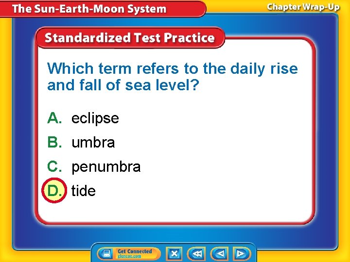 Which term refers to the daily rise and fall of sea level? A. eclipse