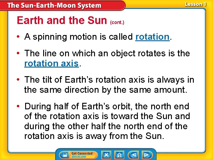 Earth and the Sun (cont. ) • A spinning motion is called rotation. •