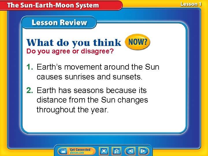 Do you agree or disagree? 1. Earth’s movement around the Sun causes sunrises and