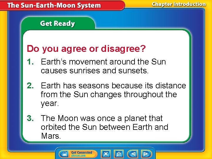 Do you agree or disagree? 1. Earth’s movement around the Sun causes sunrises and