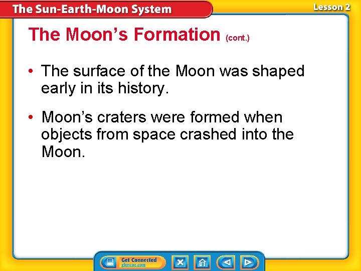 The Moon’s Formation (cont. ) • The surface of the Moon was shaped early