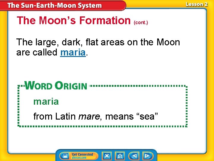 The Moon’s Formation (cont. ) The large, dark, flat areas on the Moon are