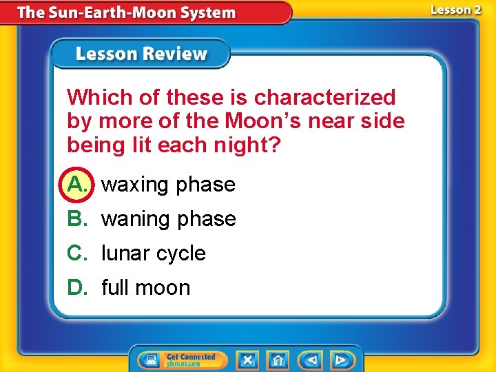 Which of these is characterized by more of the Moon’s near side being lit
