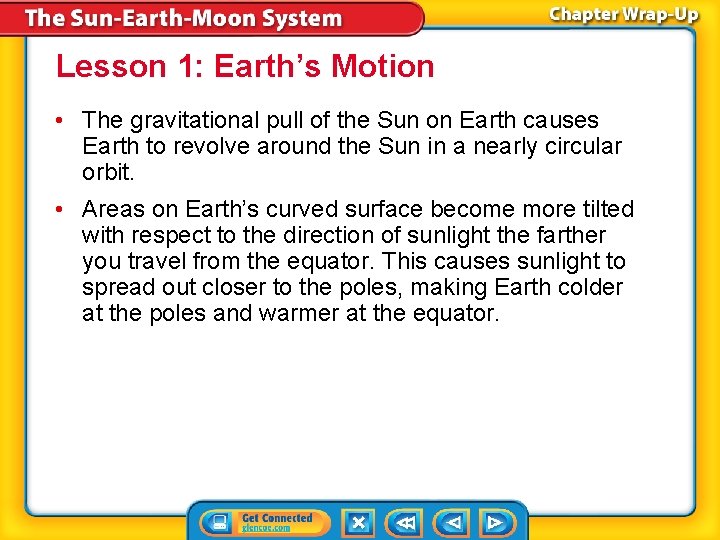 Lesson 1: Earth’s Motion • The gravitational pull of the Sun on Earth causes