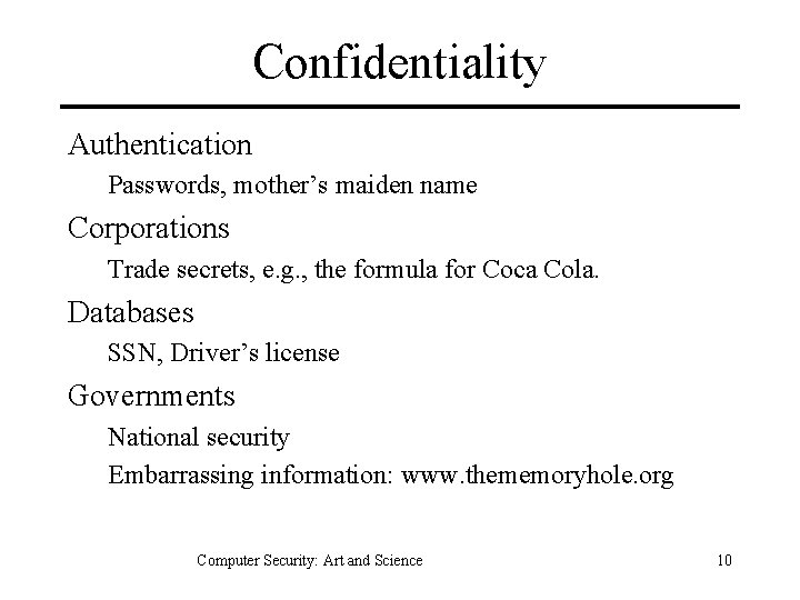 Confidentiality Authentication Passwords, mother’s maiden name Corporations Trade secrets, e. g. , the formula