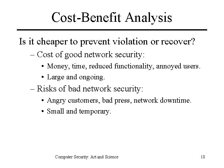 Cost-Benefit Analysis Is it cheaper to prevent violation or recover? – Cost of good