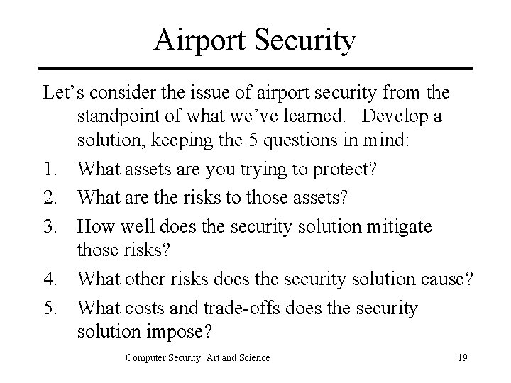 Airport Security Let’s consider the issue of airport security from the standpoint of what