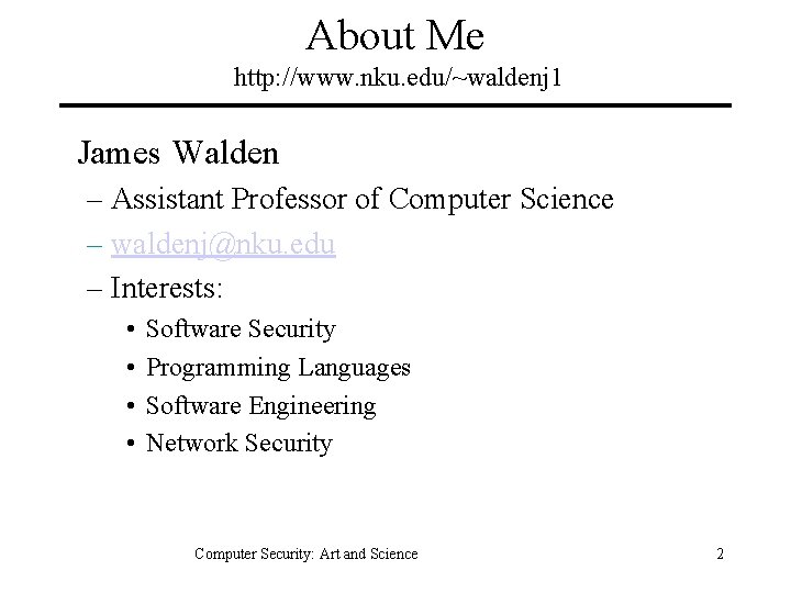 About Me http: //www. nku. edu/~waldenj 1 James Walden – Assistant Professor of Computer