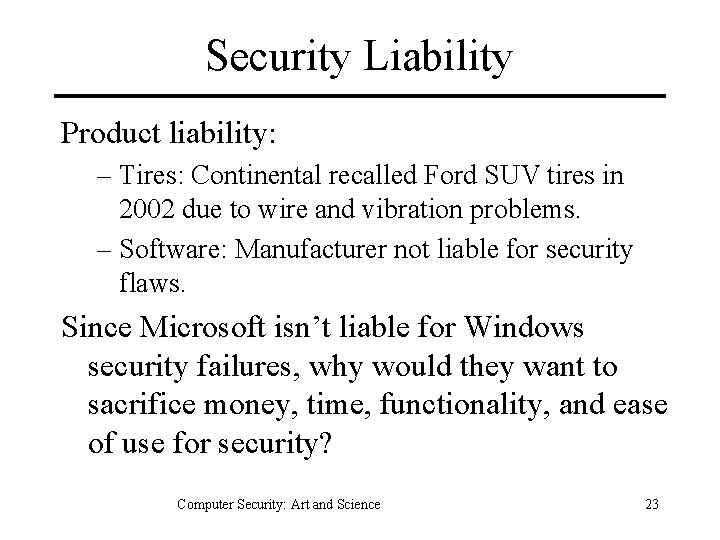 Security Liability Product liability: – Tires: Continental recalled Ford SUV tires in 2002 due