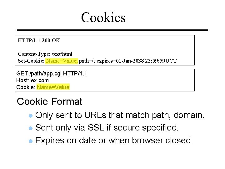 Cookies HTTP/1. 1 200 OK Content-Type: text/html Set-Cookie: Name=Value; path=/; expires=01 -Jan-2038 23: 59