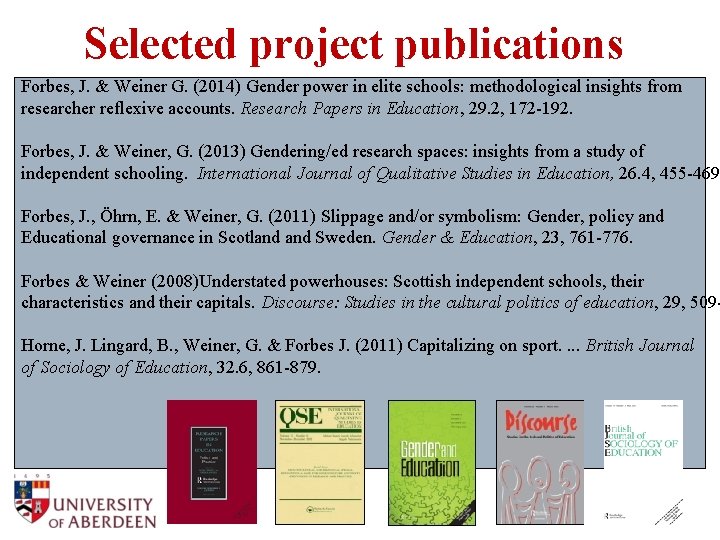 Selected project publications Forbes, J. & Weiner G. (2014) Gender power in elite schools: