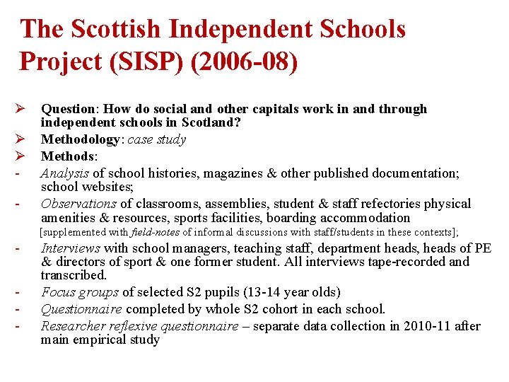 The Scottish Independent Schools Project (SISP) (2006 -08) Ø Ø Ø - Question: How