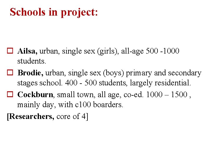 Schools in project: o Ailsa, urban, single sex (girls), all-age 500 -1000 students. o