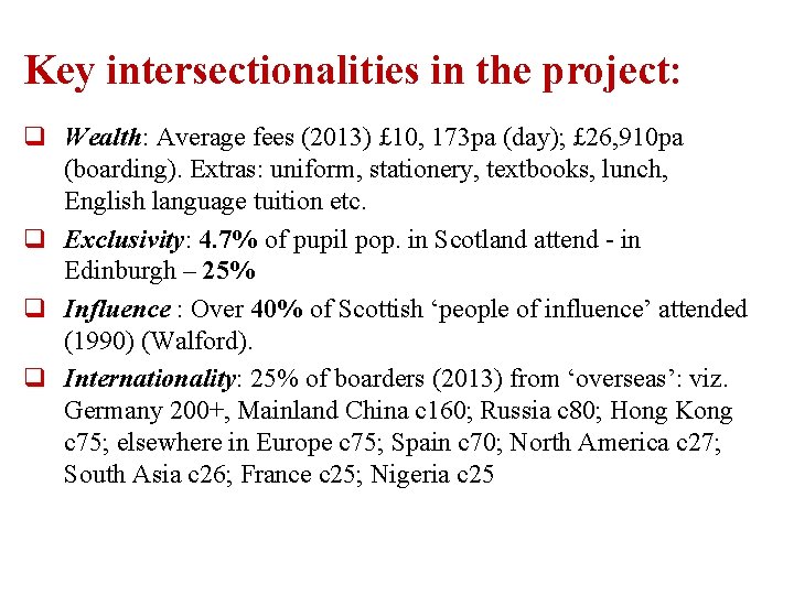 Key intersectionalities in the project: q Wealth: Average fees (2013) £ 10, 173 pa