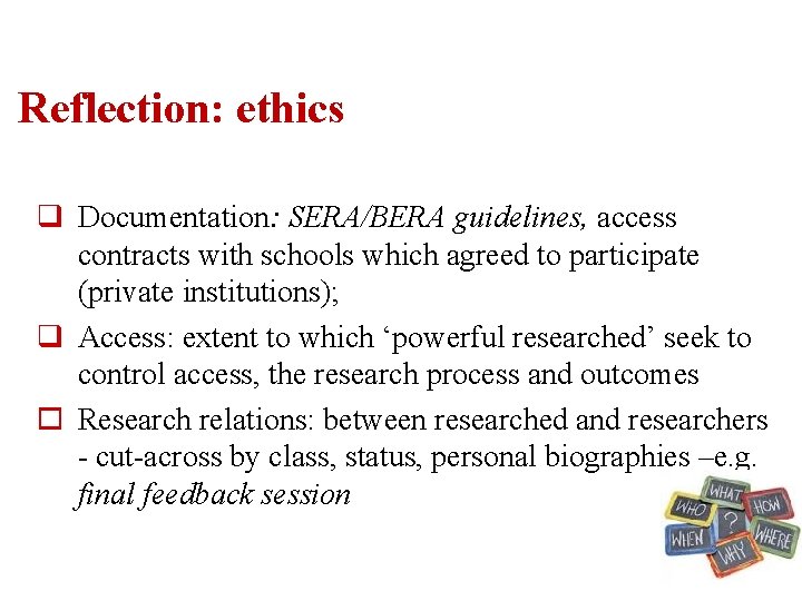 Reflection: ethics q Documentation: SERA/BERA guidelines, access contracts with schools which agreed to participate