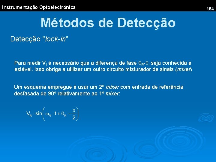 Instrumentação Optoelectrónica Métodos de Detecção “lock-in” Para medir VI é necessário que a diferença