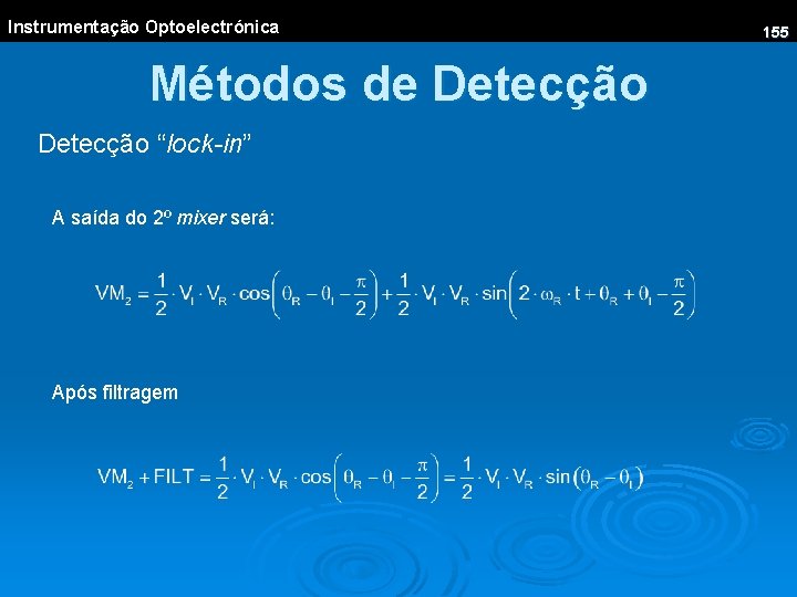 Instrumentação Optoelectrónica Métodos de Detecção “lock-in” A saída do 2º mixer será: Após filtragem