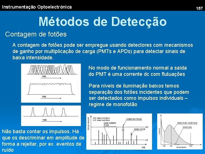 Instrumentação Optoelectrónica 157 Métodos de Detecção Contagem de fotões A contagem de fotões pode