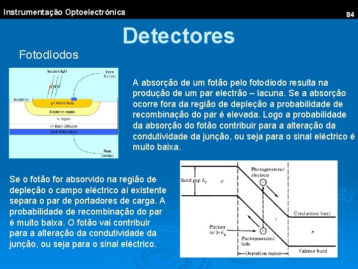 Instrumentação Optoelectrónica Fotodíodos 84 Detectores A absorção de um fotão pelo fotodíodo resulta na