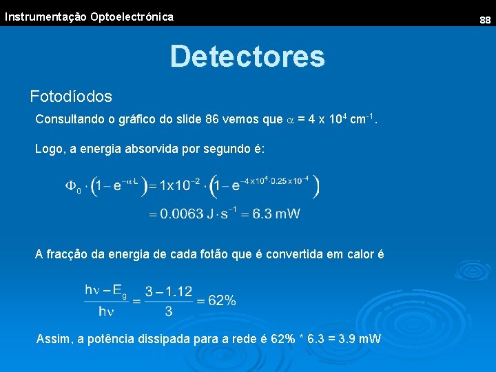 Instrumentação Optoelectrónica Detectores Fotodíodos Consultando o gráfico do slide 86 vemos que a =