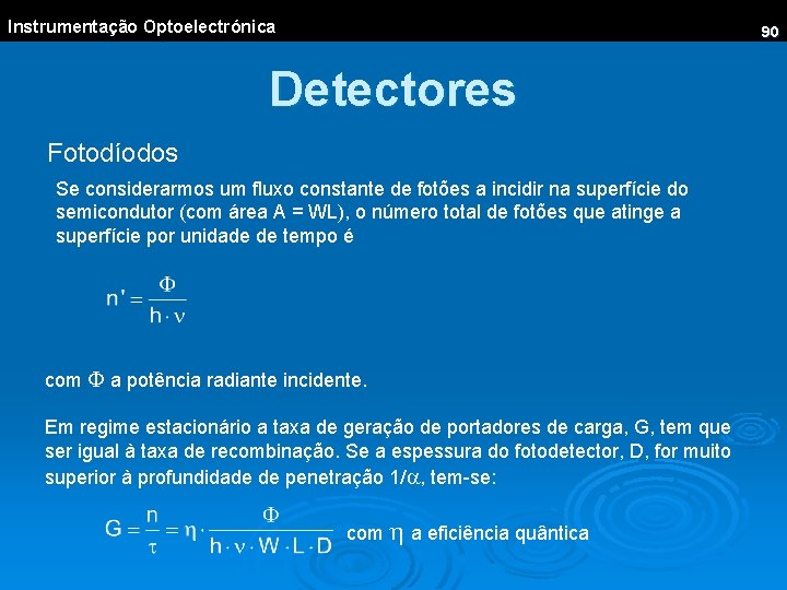 Instrumentação Optoelectrónica 90 Detectores Fotodíodos Se considerarmos um fluxo constante de fotões a incidir