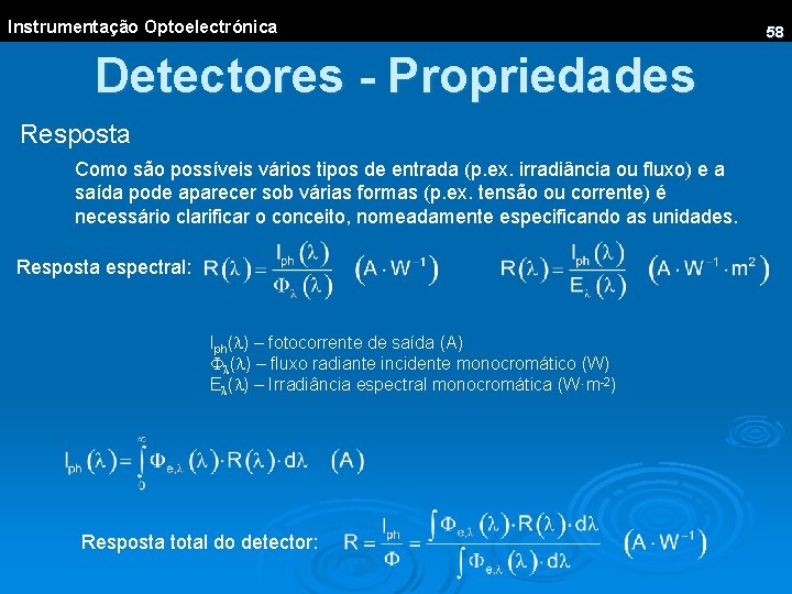 Instrumentação Optoelectrónica Detectores - Propriedades Resposta Como são possíveis vários tipos de entrada (p.