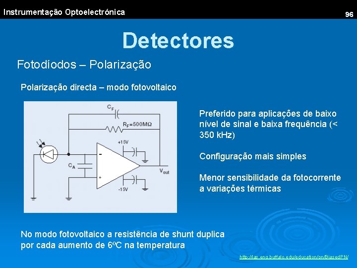 Instrumentação Optoelectrónica 96 Detectores Fotodíodos – Polarização directa – modo fotovoltaico Preferido para aplicações