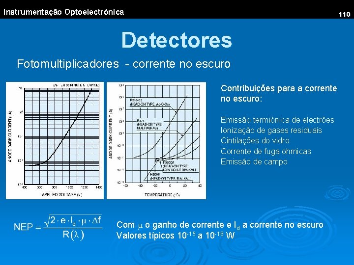 Instrumentação Optoelectrónica 110 Detectores Fotomultiplicadores - corrente no escuro Contribuições para a corrente no