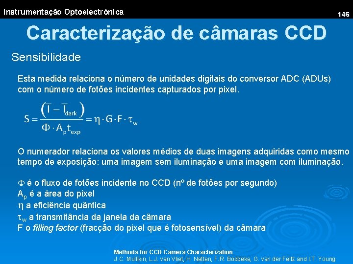 Instrumentação Optoelectrónica 146 Caracterização de câmaras CCD Sensibilidade Esta medida relaciona o número de