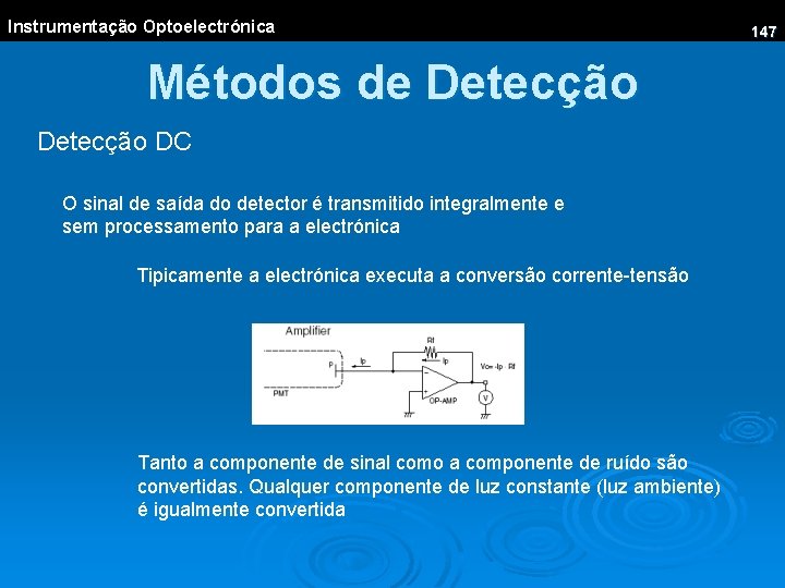 Instrumentação Optoelectrónica Métodos de Detecção DC O sinal de saída do detector é transmitido