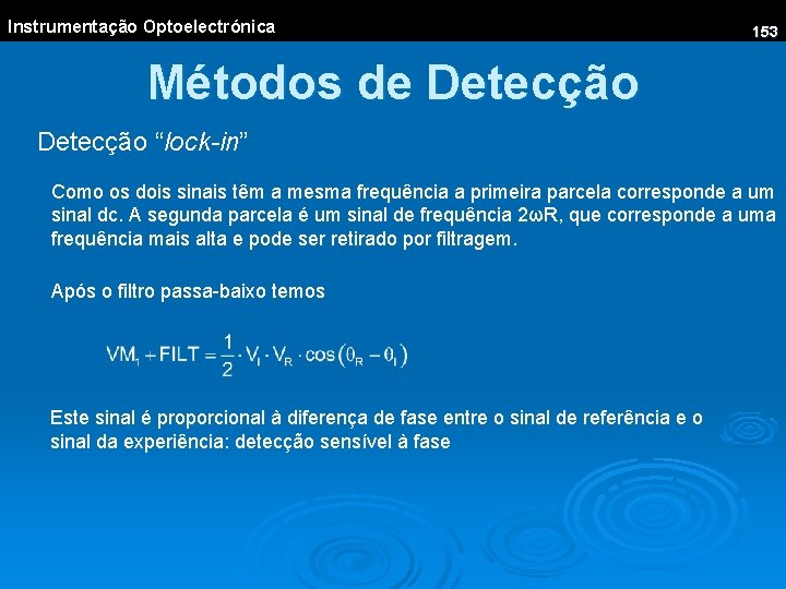 Instrumentação Optoelectrónica 153 Métodos de Detecção “lock-in” Como os dois sinais têm a mesma