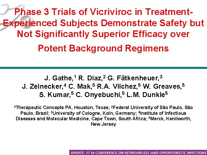 Phase 3 Trials of Vicriviroc in Treatment. Experienced Subjects Demonstrate Safety but Not Significantly