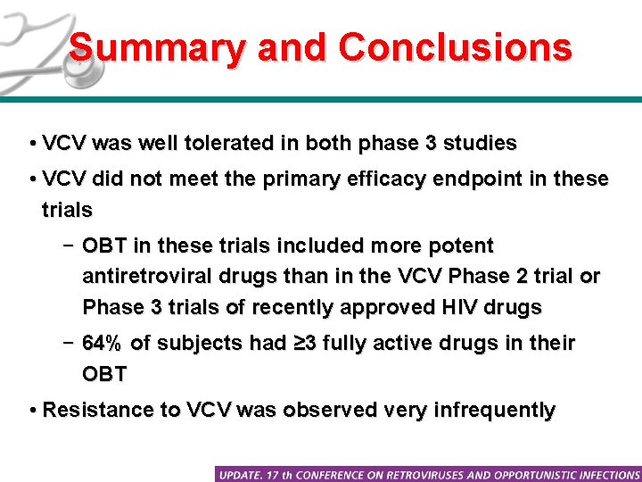 Summary and Conclusions • VCV was well tolerated in both phase 3 studies •