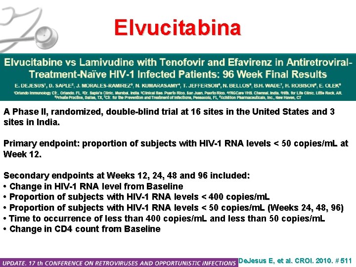 Elvucitabina A Phase II, randomized, double-blind trial at 16 sites in the United States