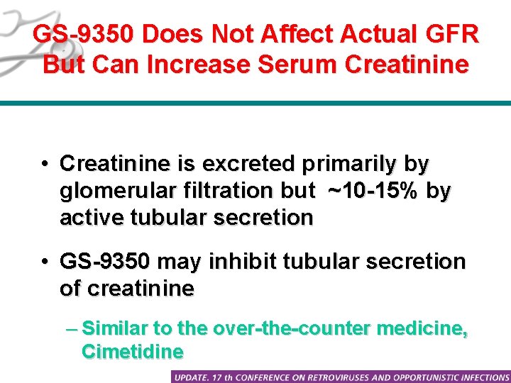 GS-9350 Does Not Affect Actual GFR But Can Increase Serum Creatinine • Creatinine is