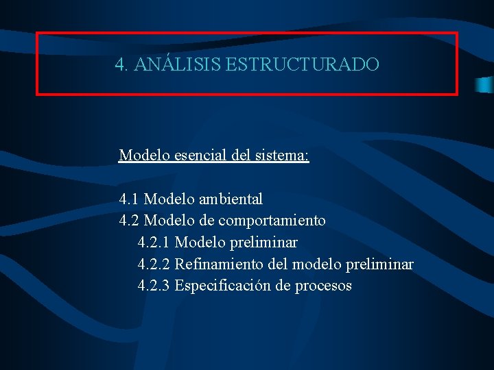 4. ANÁLISIS ESTRUCTURADO Modelo esencial del sistema: 4. 1 Modelo ambiental 4. 2 Modelo