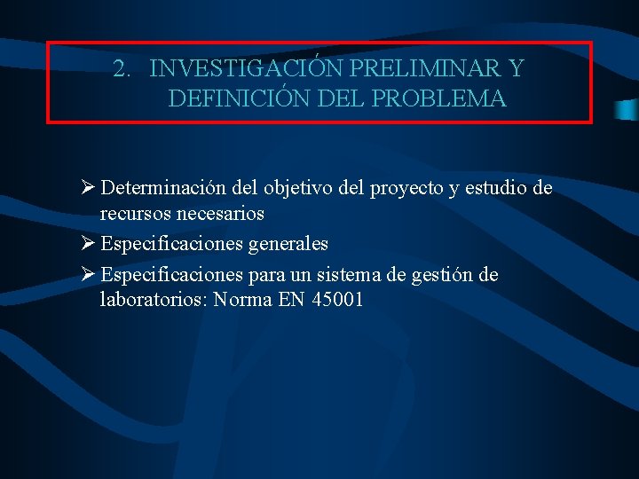 2. INVESTIGACIÓN PRELIMINAR Y DEFINICIÓN DEL PROBLEMA Ø Determinación del objetivo del proyecto y