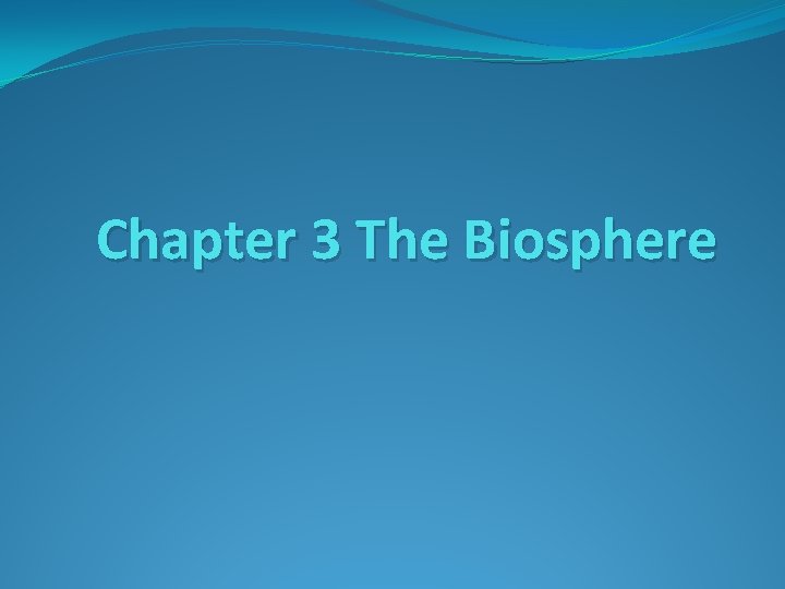 Chapter 3 The Biosphere 