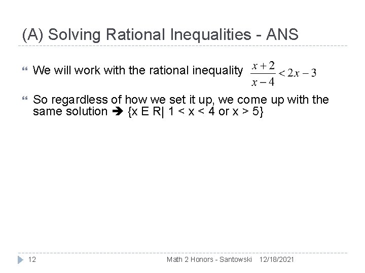 (A) Solving Rational Inequalities - ANS We will work with the rational inequality So