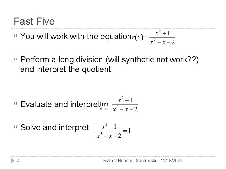 Fast Five You will work with the equation Perform a long division (will synthetic