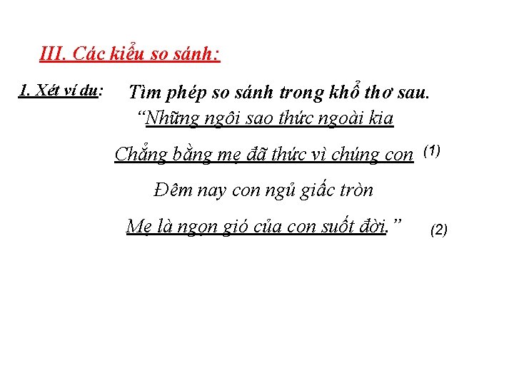 III. Các kiểu so sánh: 1. Xét ví dụ: Tìm phép so sánh trong