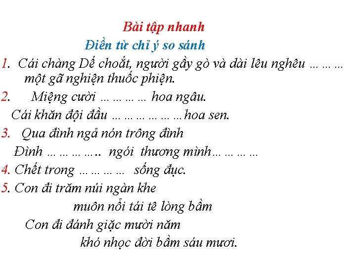 Bài tập nhanh Điền từ chỉ ý so sánh 1. Cái chàng Dế choắt,