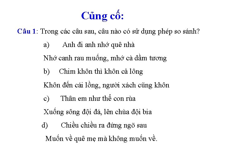 Củng cố: Câu 1: Trong các câu sau, câu nào có sử dụng phép