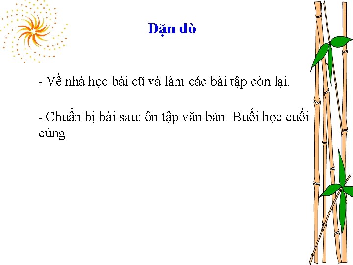 Dặn dò - Về nhà học bài cũ và làm các bài tập còn