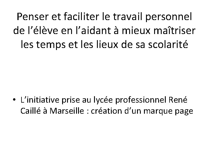 Penser et faciliter le travail personnel de l’élève en l’aidant à mieux maîtriser les